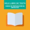 Latino Tax Pro Curso de preparación de impuestos solo libro de texto